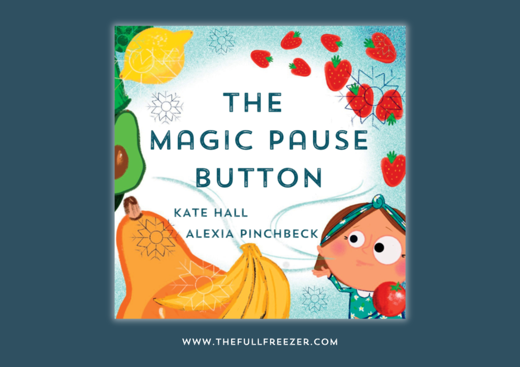 The Magic Pause Button: A Fun Book for Kids on Reducing Food Waste